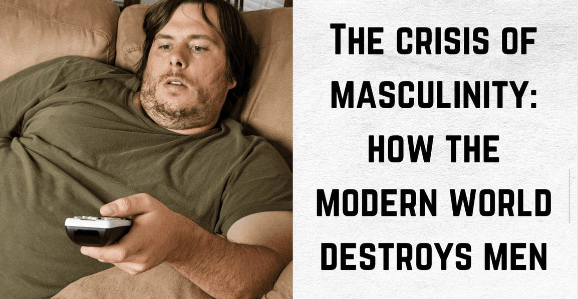 The Crisis of Masculinity: How Modernity Has Destroyed Men