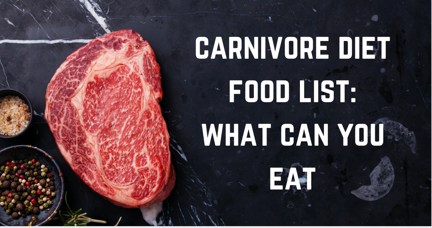 The Ultimate Carnivore Diet Food List (What Can You Eat)