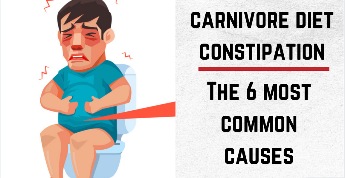 Carnivore Diet Constipation: 6 Causes of this Pain in the Butt