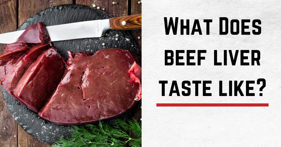 What Does Beef Liver Taste Like? Everything You Need to Know