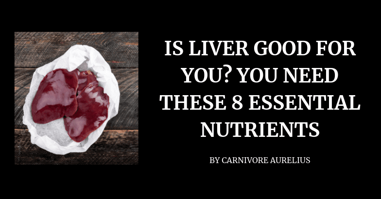 Is Liver Good For You? Beef Liver Nutrition (+8 Nutrients You Need)
